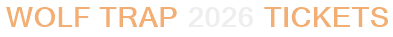 Wolf Trap 2026 Tickets